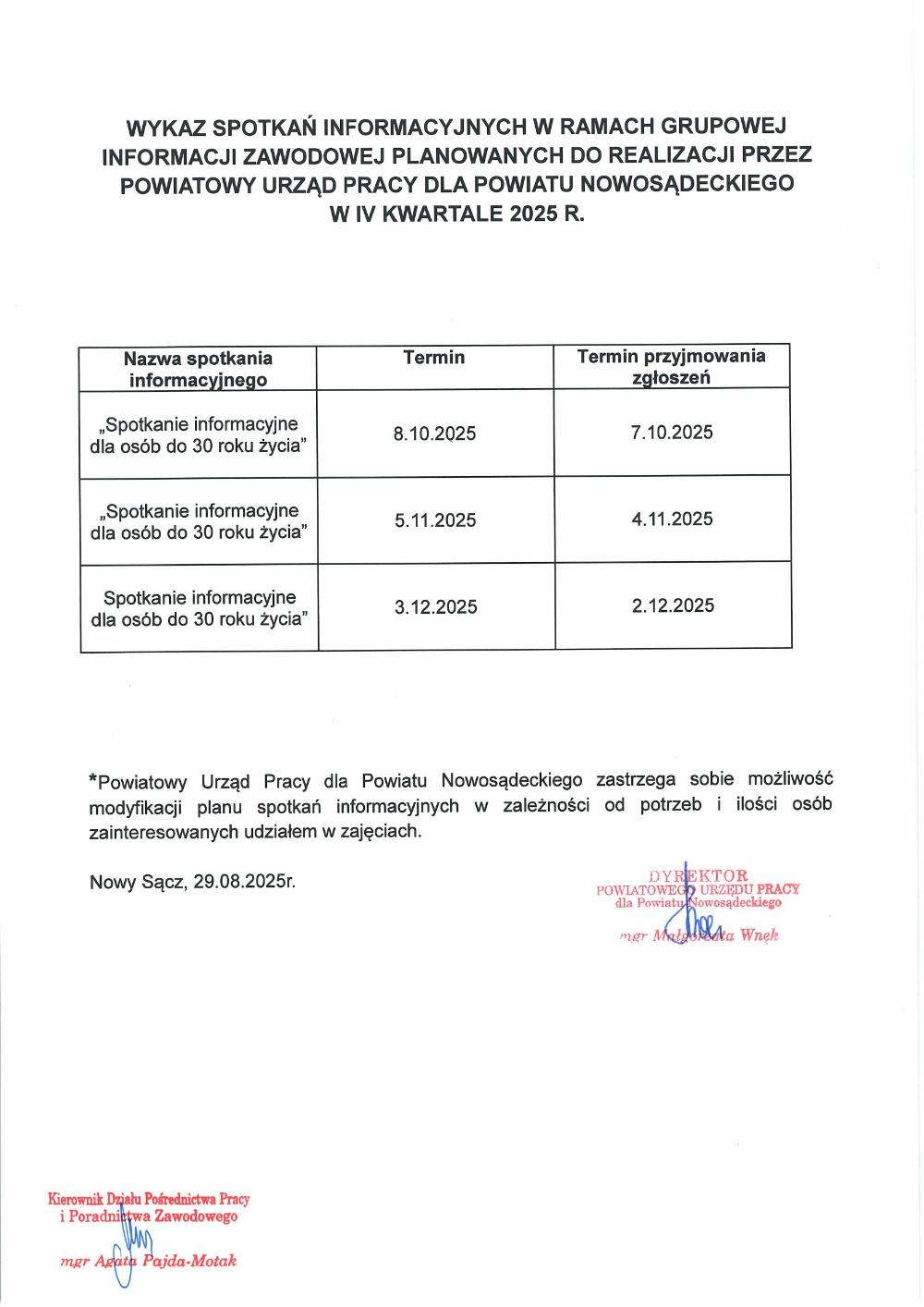 Wykaz spotkań informacyjnych w ramach grupowej informacji zawodowej planowanych do realizacji przez Powaitowy Urząd Pracy dla Powiatu Nowosądeckiego w IV kwartale 2025. Spotkania odbywają się w terminach: 8 października 2025, termin przyjmowania zgłoszeń 7 października; 5 listopada 2025, termin przyjmowania zgłoszeń 4 listopada 2025; 3 grudnia 2025, termin przyjmowania zgłoszeń 2025. Powiatowy Urząd Pracy dla Powiatu Nowosądeckiego zastrzega sobie mozliwość modyfikacji planu spotkań informacyjnych w zależności od potrzeb i ilości osób zainteresowanych udziałem w zajęciach